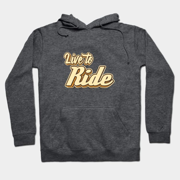 Live to Ride typography Hoodie by KondeHipe